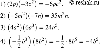  213.   :1) (2p)(-3c^2 ); 2) (-5m^2 )(-7n); 3) (4a^2 )(6a^3 ); 4) (-1/2 b^3 )(8b^2 ). ...
